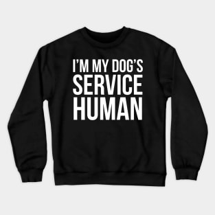 I'm My Dog's Service Human Crewneck Sweatshirt
